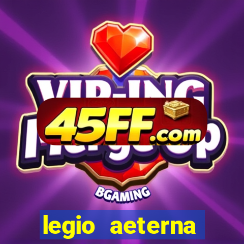 legio aeterna victrix letra
